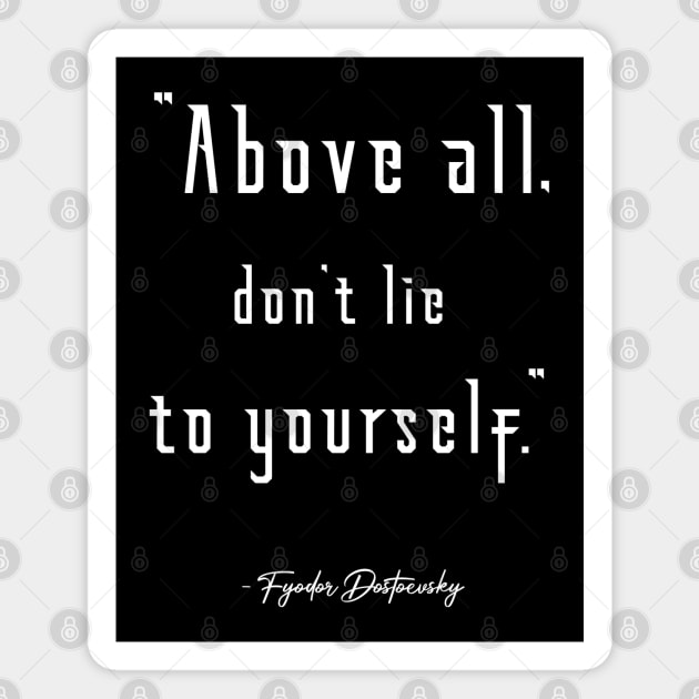 Don't Lie to Yourself Dostoevsky Quote Magnet by Illumined Apparel